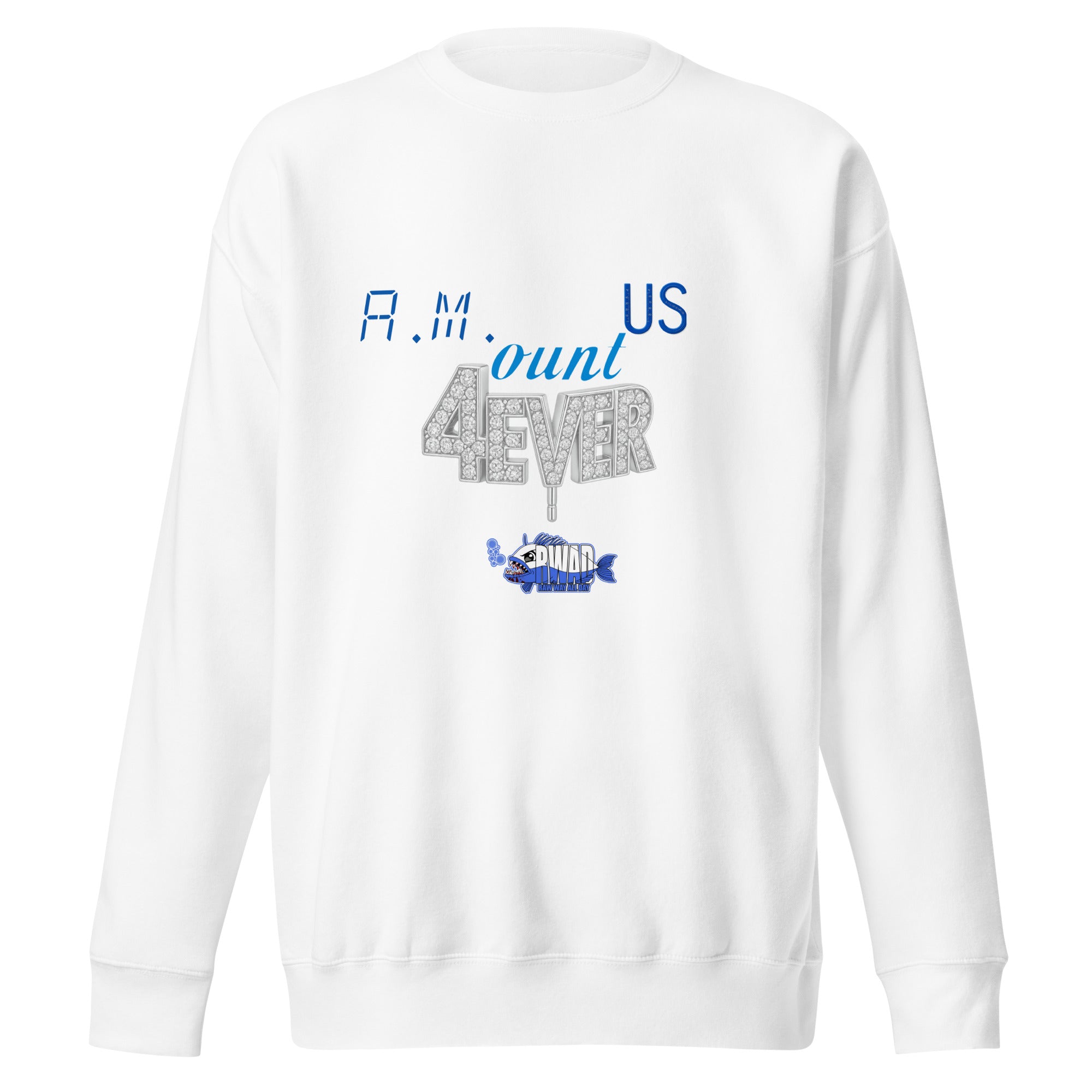 4ever Way A.Mount 4EVER U$ (Premium Sweatshirt) – Raw Way All Day
